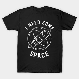 I need some space, funny anti social T-Shirt